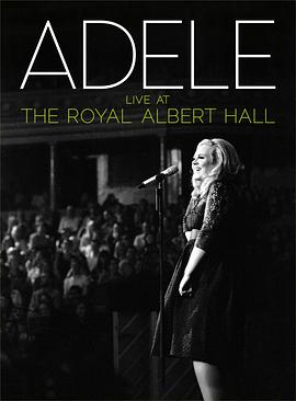 阿黛尔伦敦爱尔伯特音乐厅演唱会 Adele Live at the Royal Albert Hall 高清迅雷网盘下载