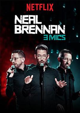 尼尔·布伦南：三个麦克风 Neal Brennan: 3 Mics 高清迅雷网盘下载