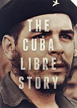 古巴自由故事 The Cuba Libre Story 高清迅雷网盘下载