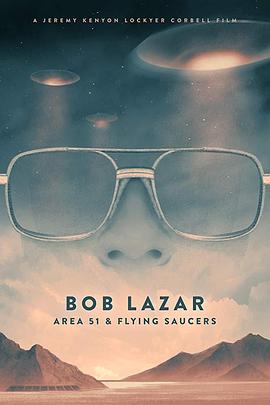 鲍勃·拉扎：51区和飞碟 Bob Lazar: Area 51 & Flying Saucers 高清迅雷网盘下载