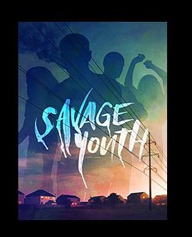 残酷青春 Savage Youth 高清迅雷网盘下载