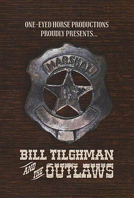 比尔·蒂尔曼与不法之徒 Bill Tilghman and the Outlaws 高清迅雷网盘下载