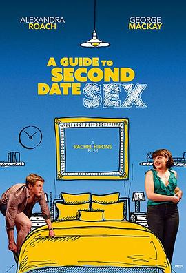 第二次约会性指南 A Guide to Second Date Sex 高清迅雷网盘下载