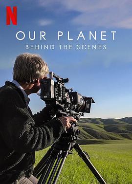 我们的星球：镜头背后 Our Planet: Behind the Scenes 高清迅雷网盘下载