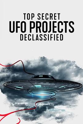 UFO档案：终极解密 Top Secret UFO Projects: Declassified 高清迅雷网盘下载