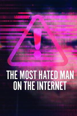 全网最痛恨的男人 The Most Hated Man on the Internet 高清迅雷网盘下载