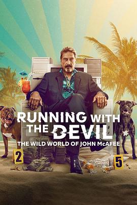 杀毒软件之父迈克菲：心魔、逃亡与疯狂人生 Running with the Devil: The Wild World of John McAfee 高清迅雷网盘下载